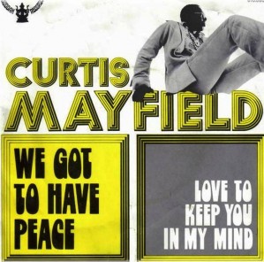 5. We Got to Have Peace by Curtis Mayfield e1316116241479 Top 10 Best Songs on Peace Day